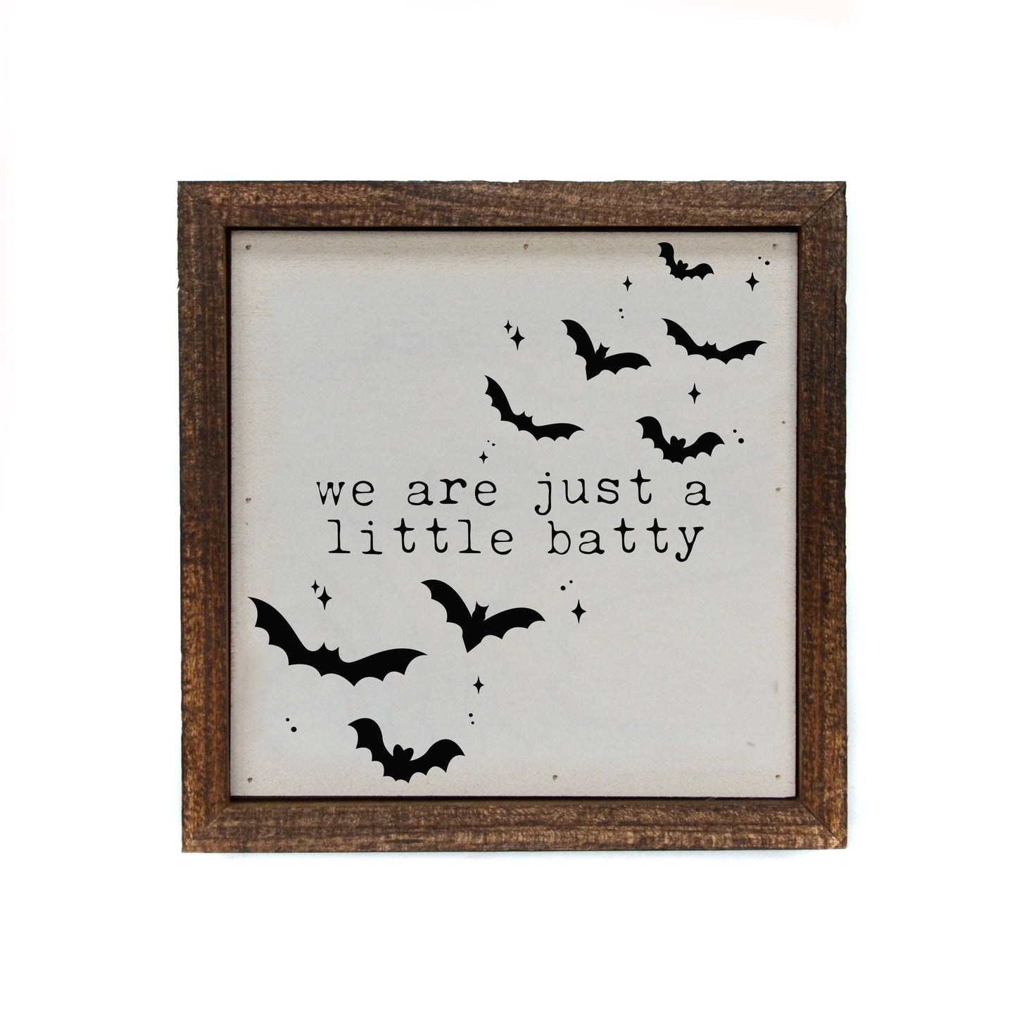 Halloween We Are Just A Little Batty Fall Sign