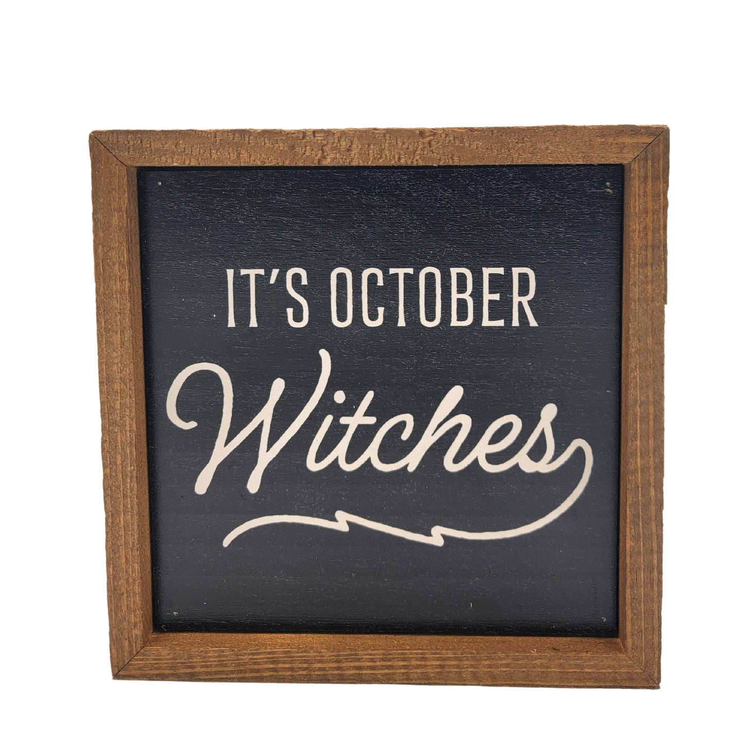 6x6 It's October Witches Fall Decor - Halloween Sign