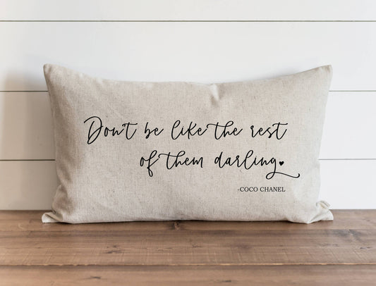 Don't Be Like The Rest Of Them Darling Pillow Cover