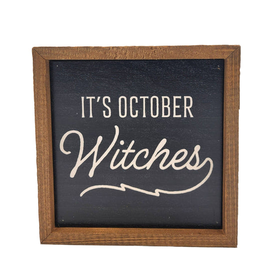 6x6 It's October Witches Fall Decor - Halloween Sign